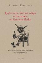 Okładka książki Języki mitu historii, religii w literaturze na Górnym Śląsku