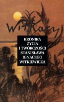 Okładka książki Kronika życia i twórczości Stanisława Ignacego Witkiewicza