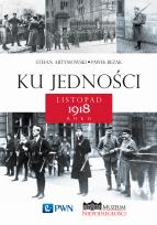 Okładka książki Ku jedności. Listopad 1918 roku