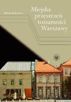 Okładka książki Miejska przestrzeń tożsamości Warszawy