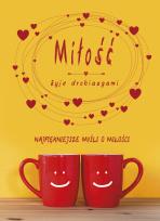 Okładka książki Miłość żyje drobiazgami. Wersja walentynkowa