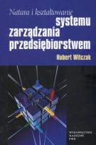 Okładka książki Natura i kształtowanie systemu zarządzania przedsiębiorstwem
