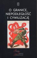 Okładka książki O granice, niepodległość i cywilizację
