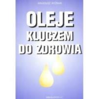 Okładka książki Oleje kluczem do zdrowia