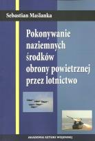 Okładka książki Pokonywanie naziemnych środków obrony powietrznej przez lotnictwo