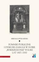 Okładka książki Pomniki publiczne i dyskurs zasługi w dobie „wskrzeszonej” Polski lat 1807-1830