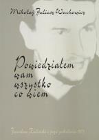 Okładka książki Powiedziałem wam wszystko co wiem