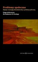 Okładka książki Problemy społeczne Między socjologią demaskatorską a polityką społeczną