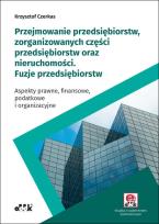 Okładka książki Przejmowanie przedsiębiorstw zorganizowanych części przedsiębiorstw oraz nieruchomości