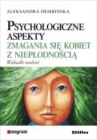 Okładka książki Psychologiczne aspekty zmagania się kobiet z niepłodnością