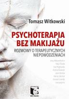 Okładka książki Psychoterapia bez makijażu