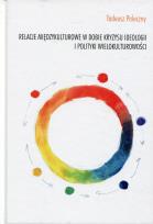 Okładka książki Relacje międzykulturowe w dobie kryzysu ideologii i polityki wielokulturowości