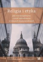 Opakowanie Religia i etyka jako interdyscyplinarny czynnik oddziaływania w relacjach międzynarodowych
