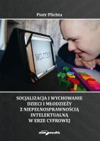 Okładka książki Socjalizacja i wychowanie dzieci i młodzieży z niepełnosprawnością intelektualną w erze cyfrowej