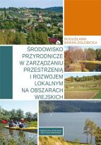 Okładka książki Środowisko przyrodnicze w zarządzaniu przestrzenią i rozwojem lokalnym na obszarach wiejskich