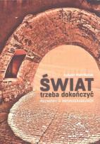 Okładka książki Świat trzeba dokończyć Rozmowy o imponderabiliach