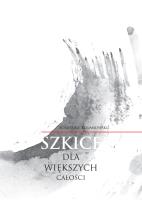 Okładka książki Szkice dla większych całości