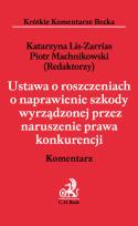 Okładka książki Ustawa o roszczeniach o naprawienie szkody wyrządzonej przez naruszenie prawa konkurencji Komentarz
