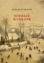 Okładka książki Wiersze wybrane - Wojciech Wencel