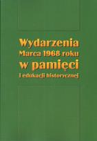 Opakowanie Wydarzenia Marca 1968 roku w pamięci i edukacji historycznej