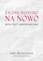 Okładka książki Zacznij na nowo Wielki Post i Zmartwychwstanie