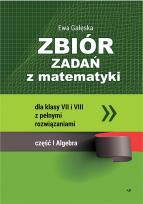 Okładka książki Zbiór zadań z matematyki z pełnymi rozwiązaniami dla klas VII i VIII. Algebra
