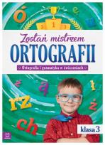 Okładka książki Zostań mistrzem ortografii. Ortografia i gramatyka w ćwiczeniach, klasa 3