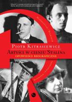 Okładka książki Artyści w cieniu Stalina. opowieści biograficzne Eisenstein, Cwietajewa, Mandelsztam, Bułhakow