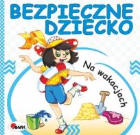 Okładka książki Bezpieczne dziecko. Na wakacjach