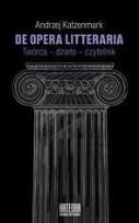 Okładka książki De opera litteraria. Twórca dzieło czytelnik