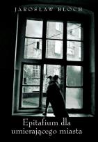 Okładka książki Epitafium dla umierającego miasta