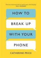 Okładka książki How to Break Up With Your Phone