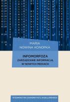 Okładka książki Infomorfoza Zarządzanie informacją w nowych mediach
