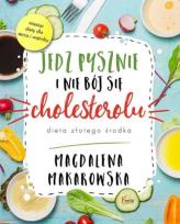 Okładka książki Jedz pysznie i nie bój się cholesterolu