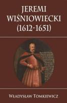 Okładka książki Jeremi Wiśniowiecki 1612-1651 TW w.2018