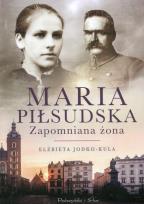 Okładka książki Maria Piłsudska. Zapomniana żona