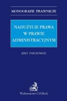 Okładka książki Nadużycie prawa w prawie administracyjnym