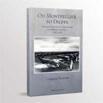 Okładka książki Od Montpellier po Dieppe. Rola polskiego lotnictwa