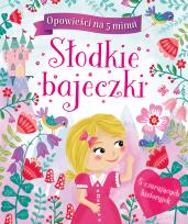 Okładka książki Opowieści na 5 minut. Słodkie bajeczki