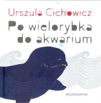 Okładka książki Po wielorybka do akwarium