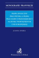 Okładka książki Prawa społeczne pracownika a prawa pracodawcy-przedsiębiorcy na rynku wewnętrznym Unii Europejskiej