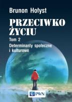 Okładka książki Przeciwko życiu Tom 2 Determinanty społeczne i kulturowe