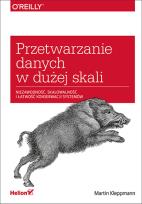 Okładka książki Przetwarzanie danych w dużej skali Niezawodność, skalowalność i łatwość konserwacji systemów