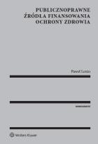 Okładka książki Publicznoprawne źródła finansowania ochrony zdrowia