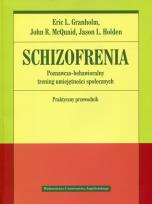 Okładka książki Schizofrenia. Poznawczo-behawioralny trening umiejętności społecznych. Praktyczny przewodnik
