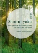 Okładka książki Shinrin-yoku : The Japanese Way of Forest Bathing for Health and Relaxation