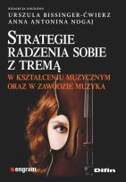Okładka książki Strategie radzenia sobie z tremą w kształceniu muzycznym oraz w zawodzie muzyka