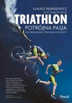Okładka książki Triatlon.Potrójna pasja - od pierwszego treningu do mety