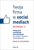 Okładka książki Twoja firma w social mediach Podręcznik marketingu internetowego dla małych i średnich przedsiębior