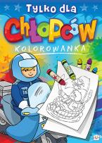 Okładka książki Tylko dla chłopców. Kolorowanka. 